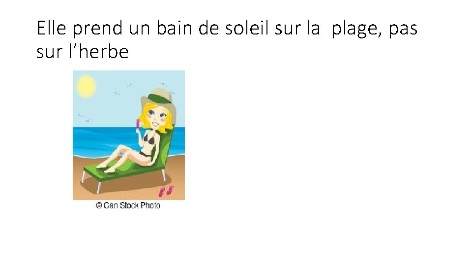 Elle prend un bain de soleil sur la plage, pas sur l’herbe 