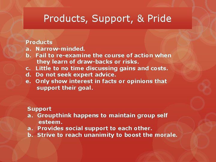 Products, Support, & Pride Products a. Narrow-minded. b. Fail to re-examine the course of
