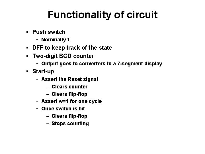 Functionality of circuit § Push switch • Nominally 1 § DFF to keep track