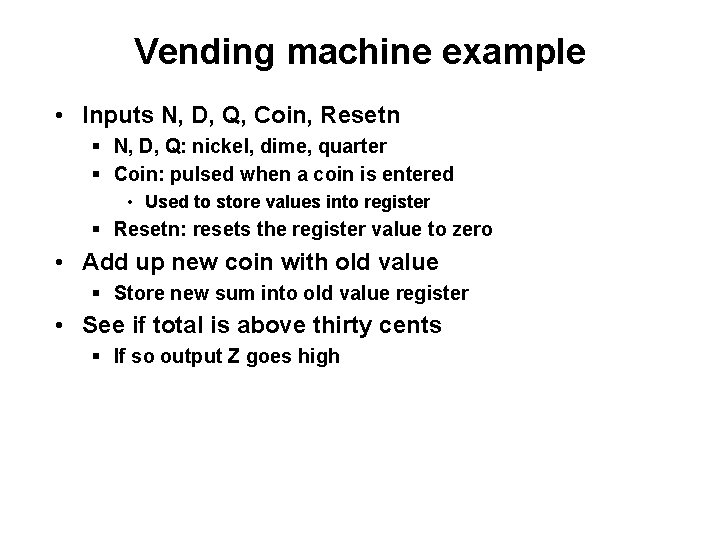 Vending machine example • Inputs N, D, Q, Coin, Resetn § N, D, Q: