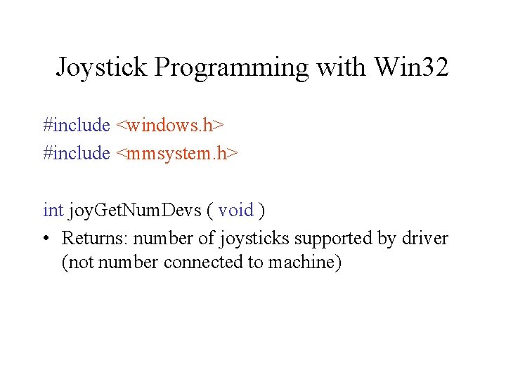 Joystick Programming with Win 32 #include <windows. h> #include <mmsystem. h> int joy. Get.