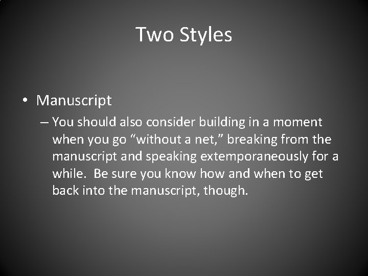 Two Styles • Manuscript – You should also consider building in a moment when