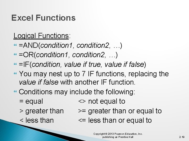 Excel Functions Logical Functions: =AND(condition 1, condition 2, …) =OR(condition 1, condition 2, …)