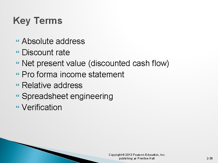 Key Terms Absolute address Discount rate Net present value (discounted cash flow) Pro forma