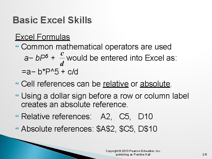Basic Excel Skills Excel Formulas Common mathematical operators are used a− b. P 5