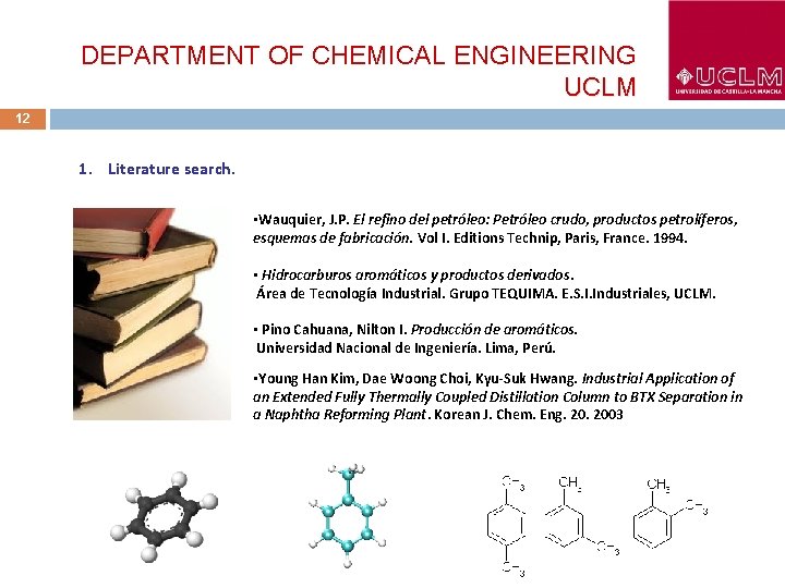 DEPARTMENT OF CHEMICAL ENGINEERING UCLM 12 1. Literature search. • Wauquier, J. P. El