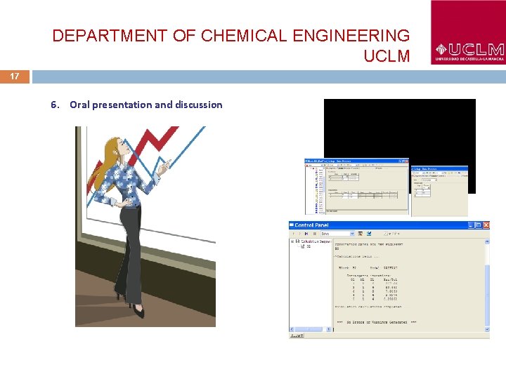 DEPARTMENT OF CHEMICAL ENGINEERING UCLM 17 6. Oral presentation and discussion 