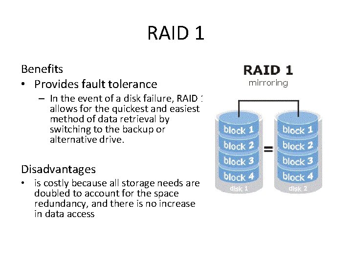 RAID 1 Benefits • Provides fault tolerance – In the event of a disk