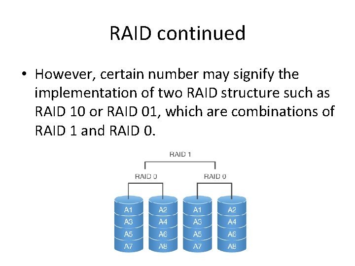 RAID continued • However, certain number may signify the implementation of two RAID structure