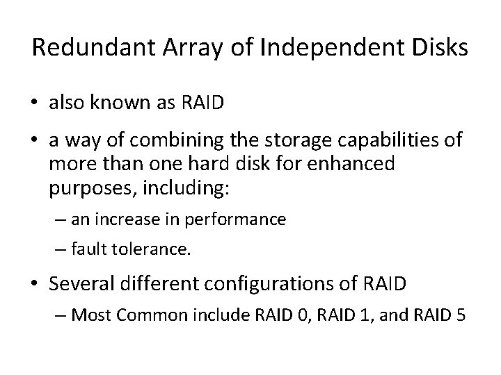 Redundant Array of Independent Disks • also known as RAID • a way of