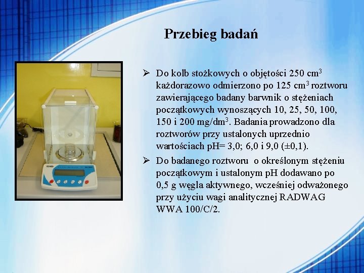 Przebieg badań Ø Do kolb stożkowych o objętości 250 cm 3 każdorazowo odmierzono po