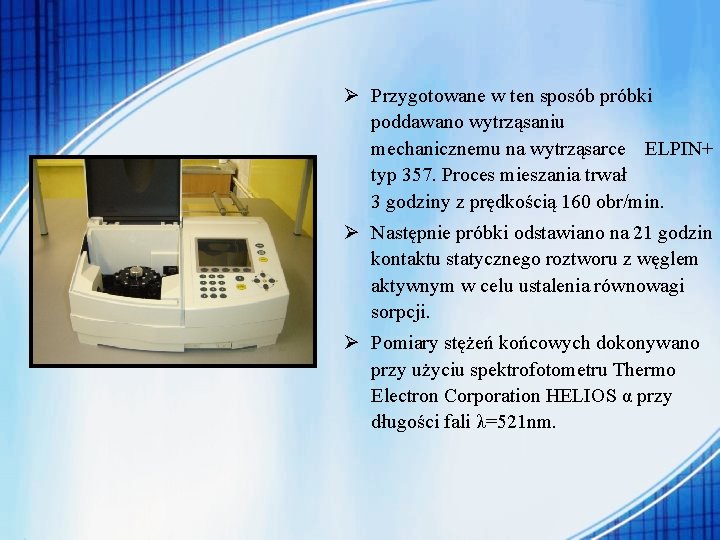 Ø Przygotowane w ten sposób próbki poddawano wytrząsaniu mechanicznemu na wytrząsarce ELPIN+ typ 357.