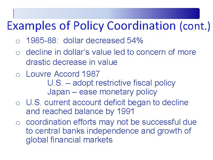 Examples of Policy Coordination (cont. ) o 1985 -88: dollar decreased 54% o decline