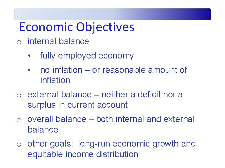 Economic Objectives o internal balance • fully employed economy • no inflation – or