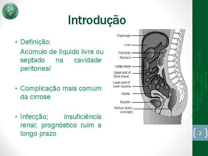  • Complicação mais comum da cirrose • Infecção; insuficiência renal; prognóstico ruim a