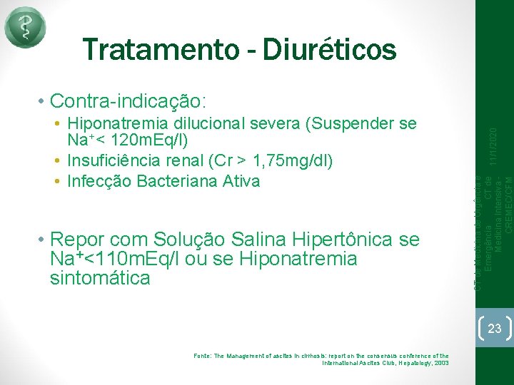 Tratamento - Diuréticos • Repor com Solução Salina Hipertônica se Na+<110 m. Eq/l ou