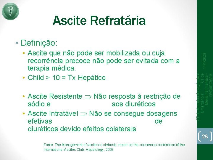 Ascite Refratária • Ascite Resistente Não resposta à restrição de sódio e aos diuréticos
