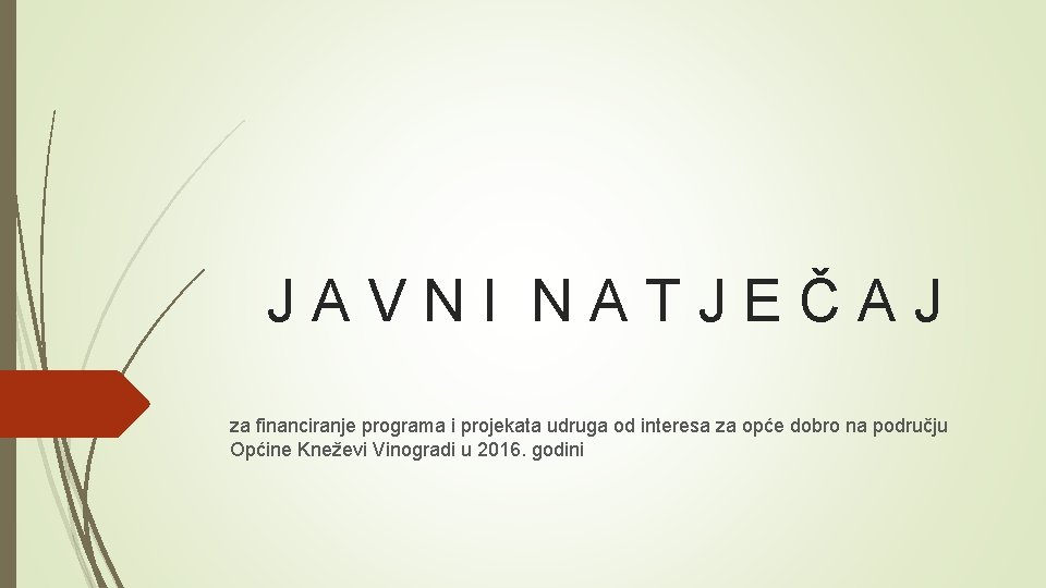 JAVNI NATJEČAJ za financiranje programa i projekata udruga od interesa za opće dobro na