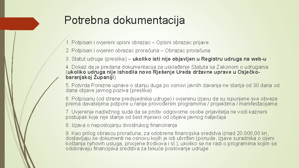 Potrebna dokumentacija 1. Potpisan i ovjereni opisni obrazac – Opisni obrazac prijave 2. Potpisan