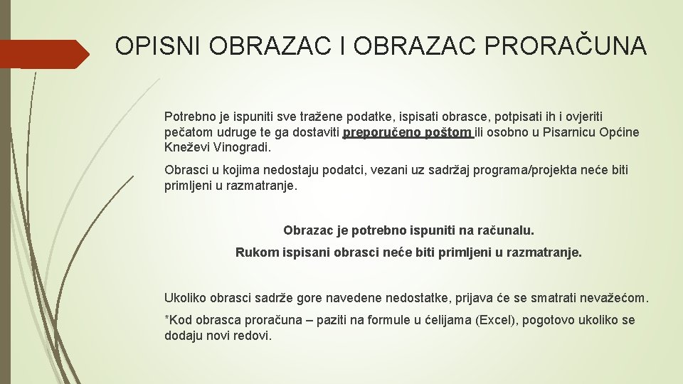 OPISNI OBRAZAC PRORAČUNA Potrebno je ispuniti sve tražene podatke, ispisati obrasce, potpisati ih i