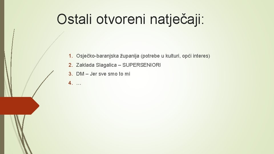Ostali otvoreni natječaji: 1. Osječko-baranjska županija (potrebe u kulturi, opći interes) 2. Zaklada Slagalica