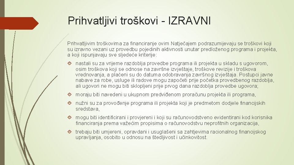 Prihvatljivi troškovi - IZRAVNI Prihvatljivim troškovima za financiranje ovim Natječajem podrazumijevaju se troškovi koji