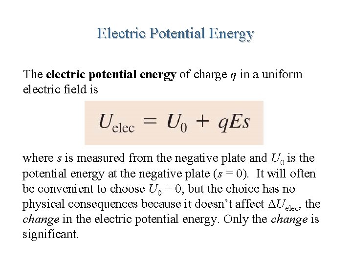 Electric Potential Energy The electric potential energy of charge q in a uniform electric