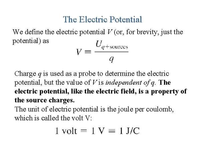 The Electric Potential We define the electric potential V (or, for brevity, just the