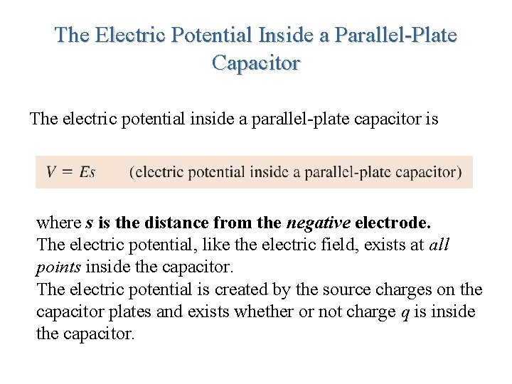 The Electric Potential Inside a Parallel-Plate Capacitor The electric potential inside a parallel-plate capacitor