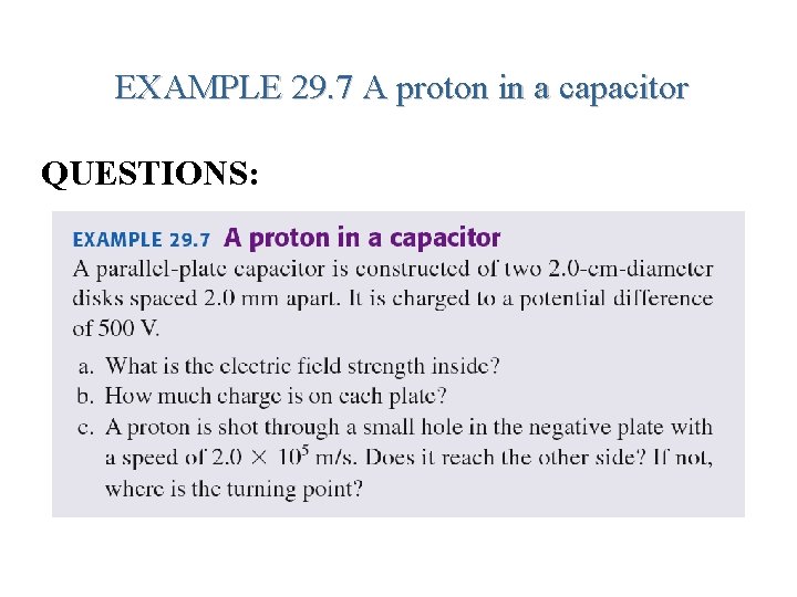 EXAMPLE 29. 7 A proton in a capacitor QUESTIONS: 