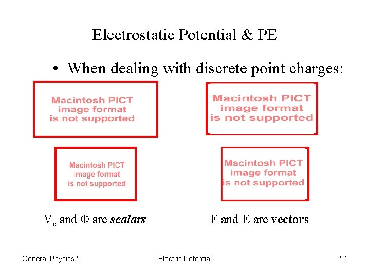 Electrostatic Potential & PE • When dealing with discrete point charges: Ve and Φ