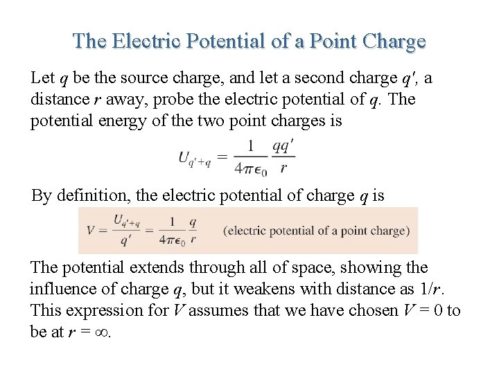 The Electric Potential of a Point Charge Let q be the source charge, and