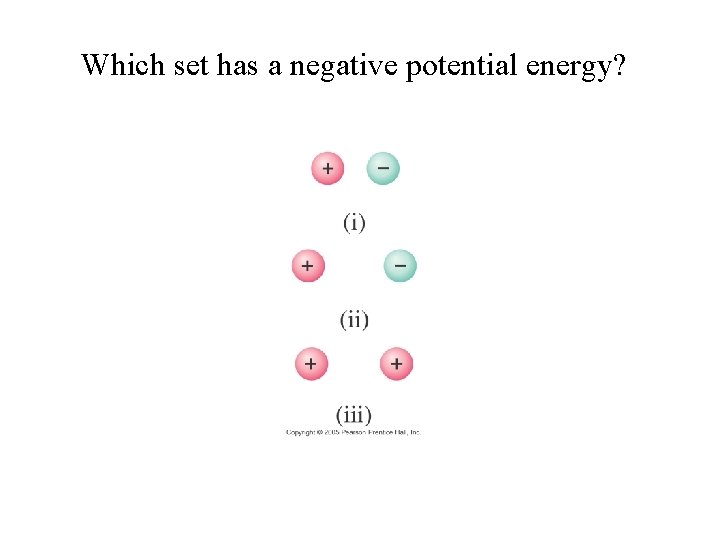 Which set has a negative potential energy? 