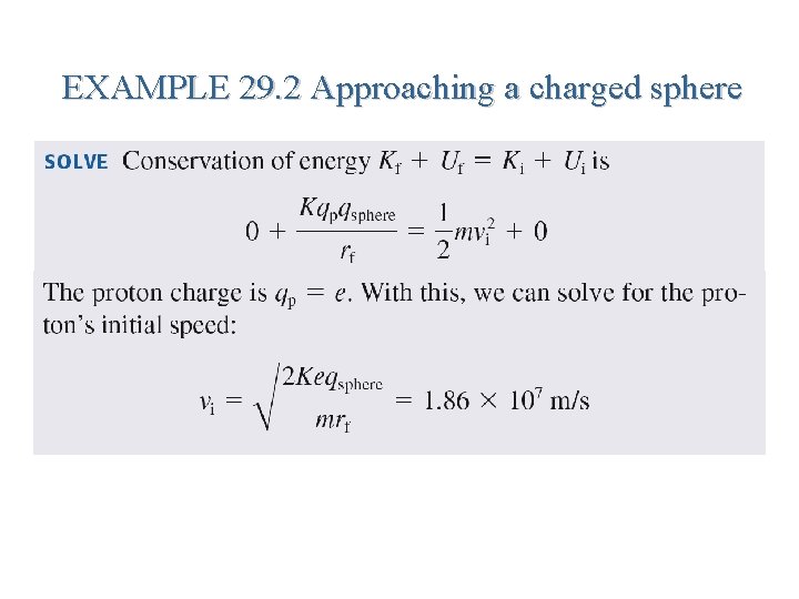 EXAMPLE 29. 2 Approaching a charged sphere 