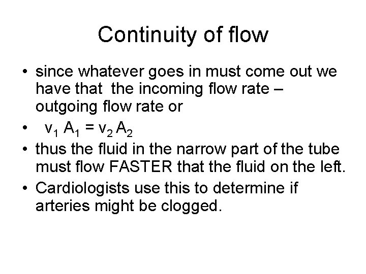 Continuity of flow • since whatever goes in must come out we have that