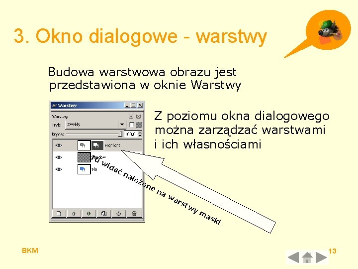 3. Okno dialogowe - warstwy Budowa warstwowa obrazu jest przedstawiona w oknie Warstwy Z