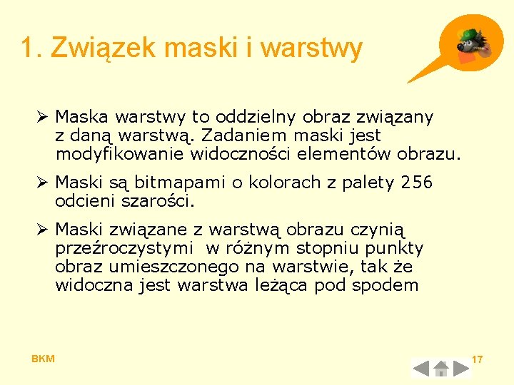 1. Związek maski i warstwy Ø Maska warstwy to oddzielny obraz związany z daną