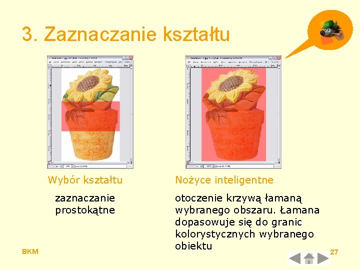 3. Zaznaczanie kształtu Wybór kształtu zaznaczanie prostokątne BKM Nożyce inteligentne otoczenie krzywą łamaną wybranego