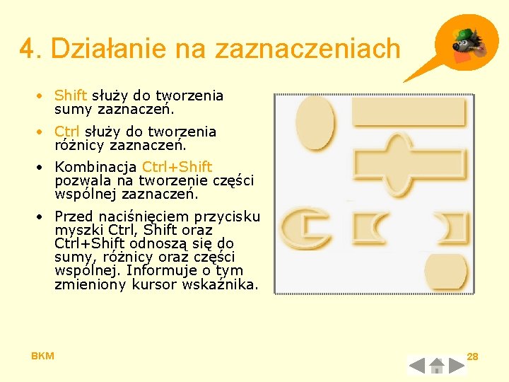 4. Działanie na zaznaczeniach • Shift służy do tworzenia sumy zaznaczeń. • Ctrl służy