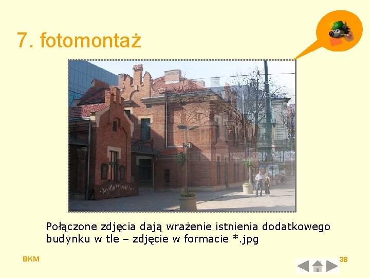 7. fotomontaż Połączone zdjęcia dają wrażenie istnienia dodatkowego budynku w tle – zdjęcie w