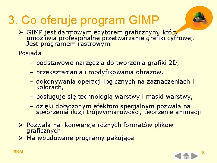 3. Co oferuje program GIMP Ø GIMP jest darmowym edytorem graficznym, który umożliwia profesjonalne