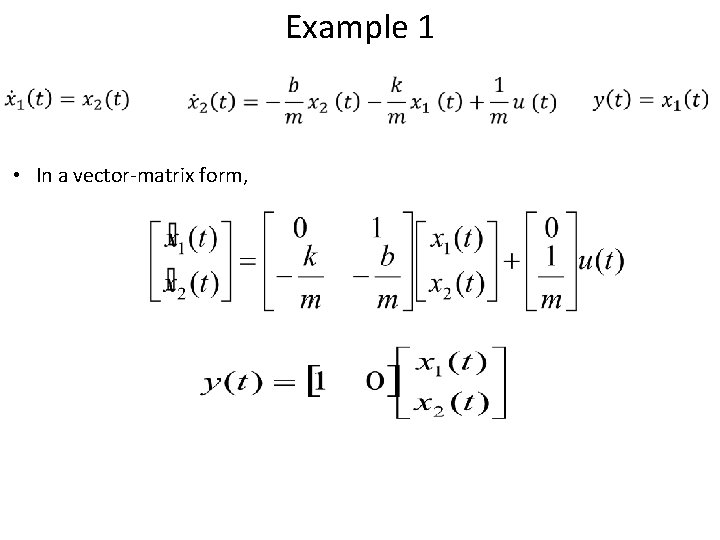 Example 1 • In a vector-matrix form, 