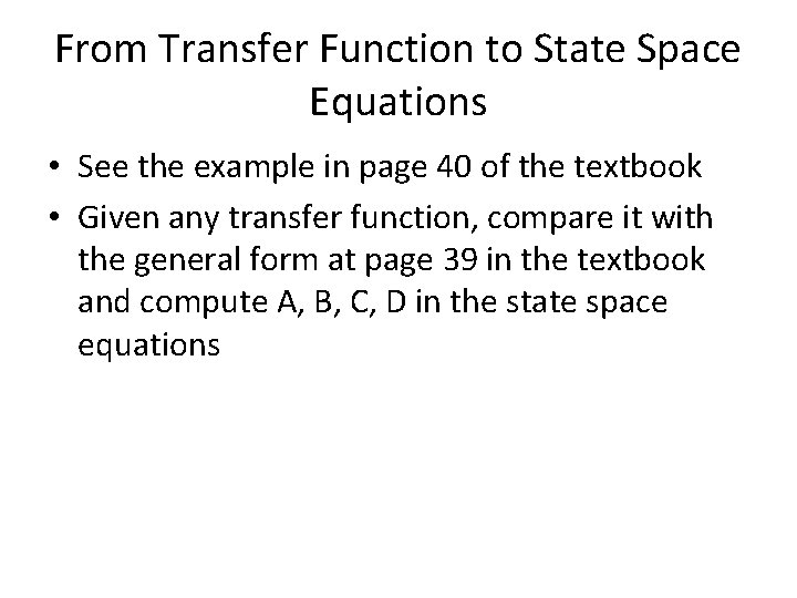 From Transfer Function to State Space Equations • See the example in page 40