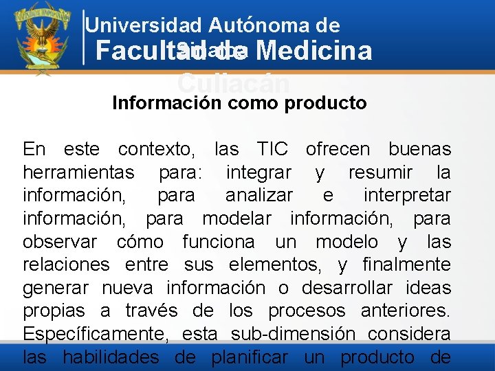 Universidad Autónoma de Sinaloa Facultad de Medicina Culiacán Información como producto En este contexto,