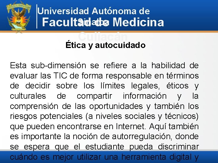 Universidad Autónoma de Sinaloa Facultad de Medicina Culiacán Ética y autocuidado Esta sub-dimensión se