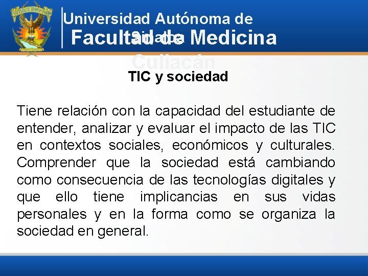Universidad Autónoma de Sinaloa Facultad de Medicina Culiacán TIC y sociedad Tiene relación con