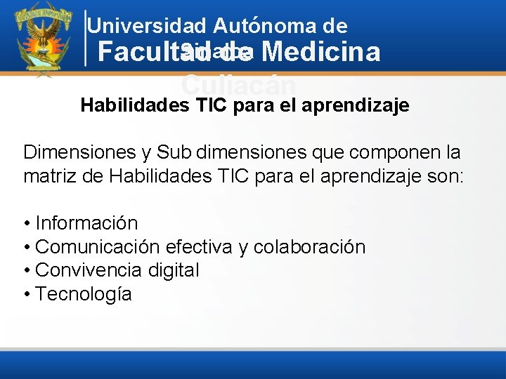 Universidad Autónoma de Sinaloa Facultad de Medicina Culiacán Habilidades TIC para el aprendizaje Dimensiones