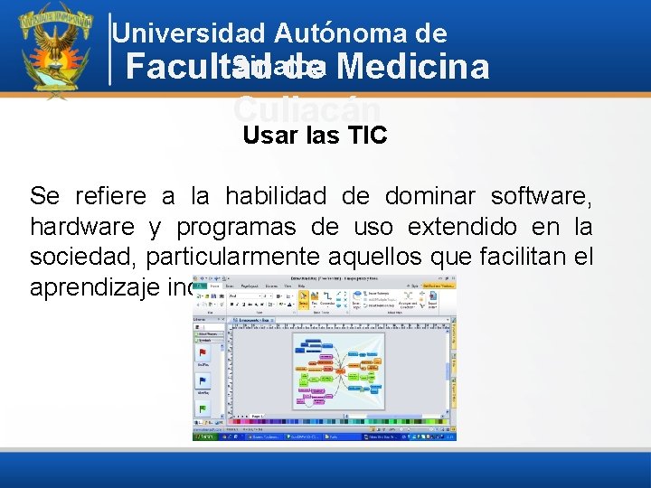 Universidad Autónoma de Sinaloa Facultad de Medicina Culiacán Usar las TIC Se refiere a