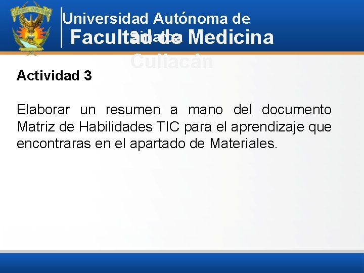Universidad Autónoma de Sinaloa Facultad de Medicina Actividad 3 Culiacán Elaborar un resumen a