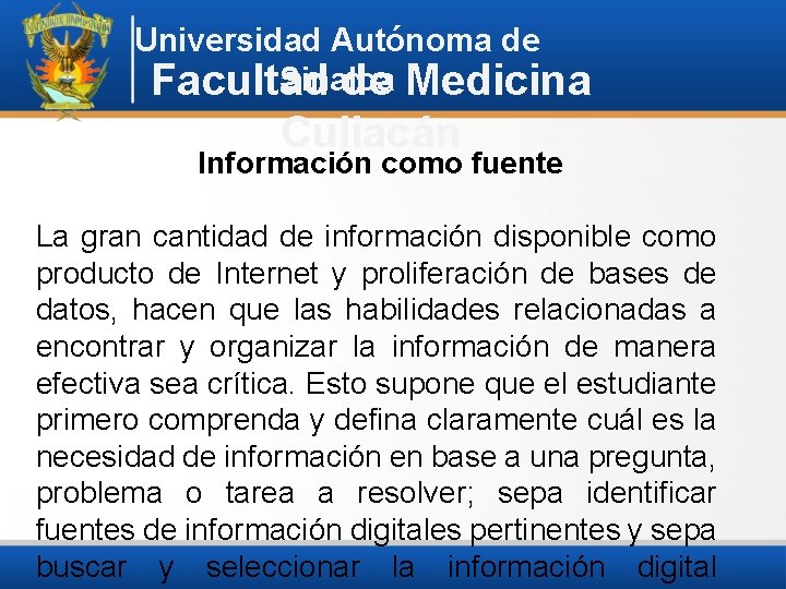 Universidad Autónoma de Sinaloa Facultad de Medicina Culiacán Información como fuente La gran cantidad